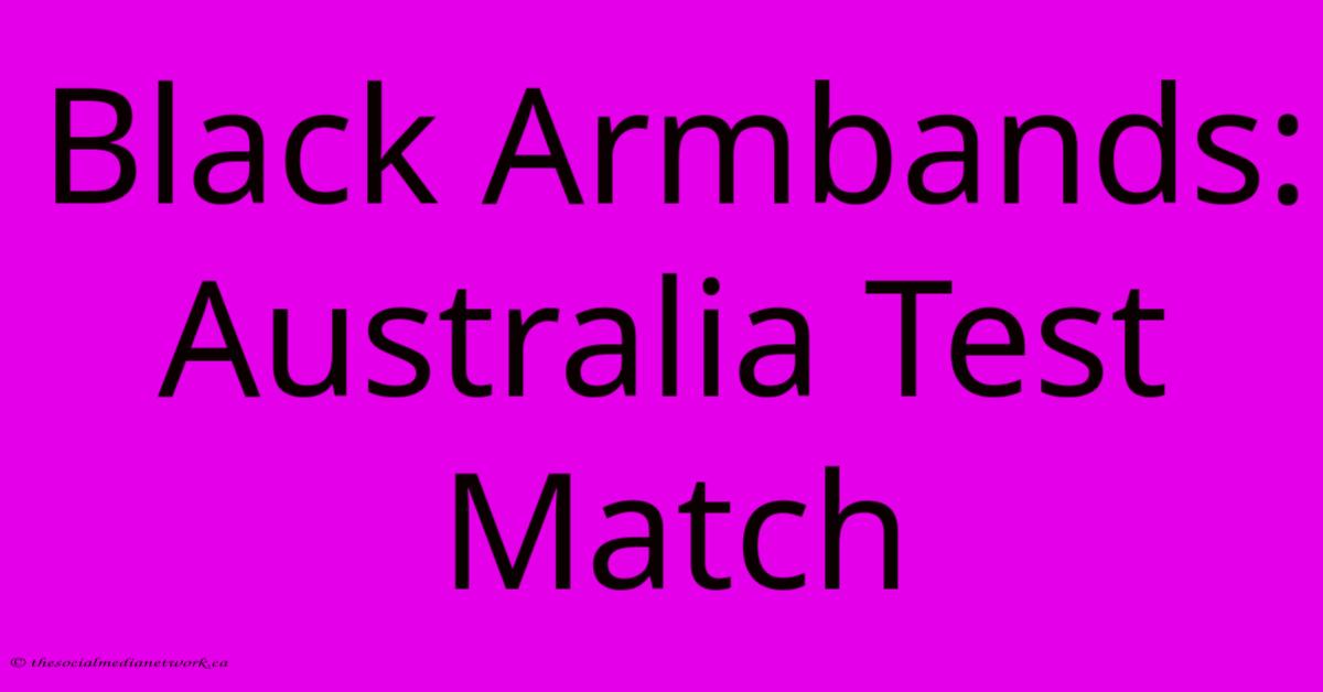Black Armbands: Australia Test Match Black Armbands: Australia Test Match