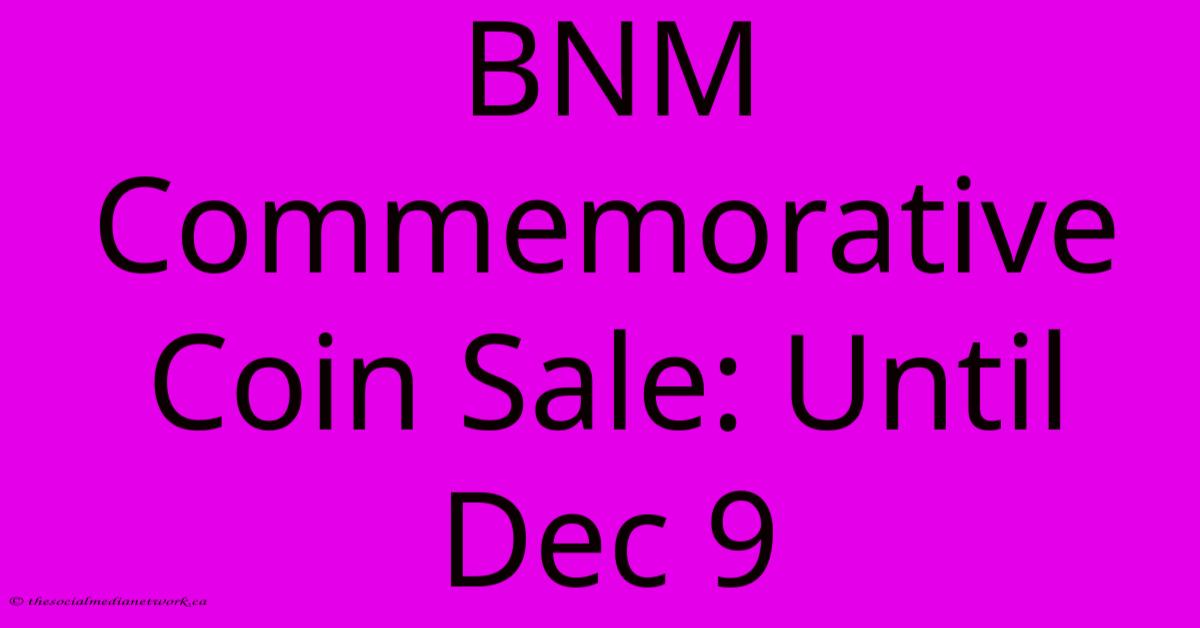 BNM Commemorative Coin Sale: Until Dec 9