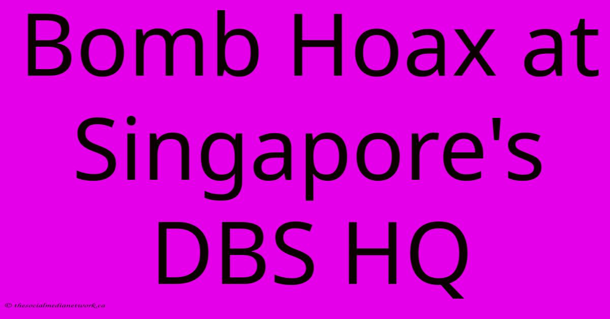 Bomb Hoax At Singapore's DBS HQ