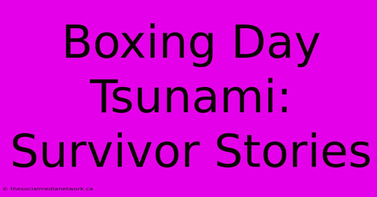 Boxing Day Tsunami: Survivor Stories