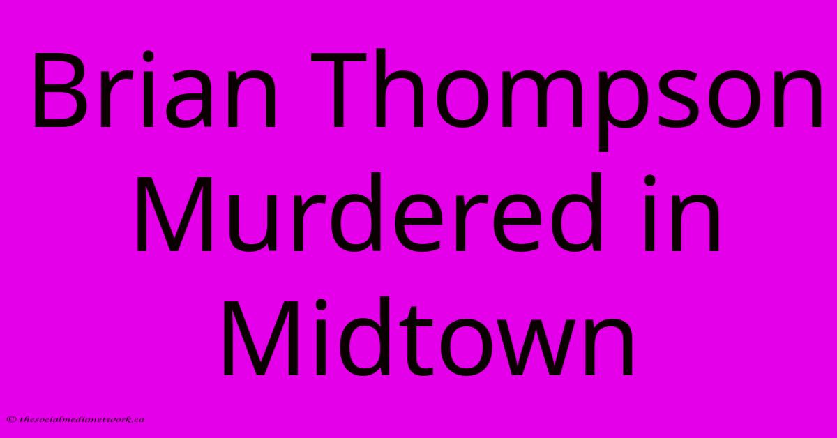 Brian Thompson Murdered In Midtown