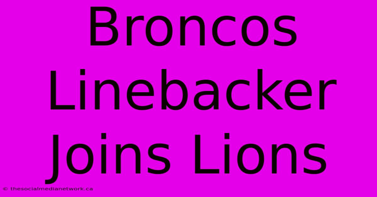 Broncos Linebacker Joins Lions