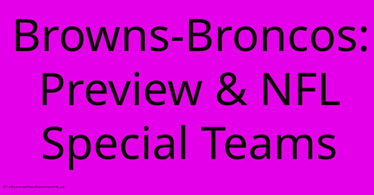 Browns-Broncos: Preview & NFL Special Teams