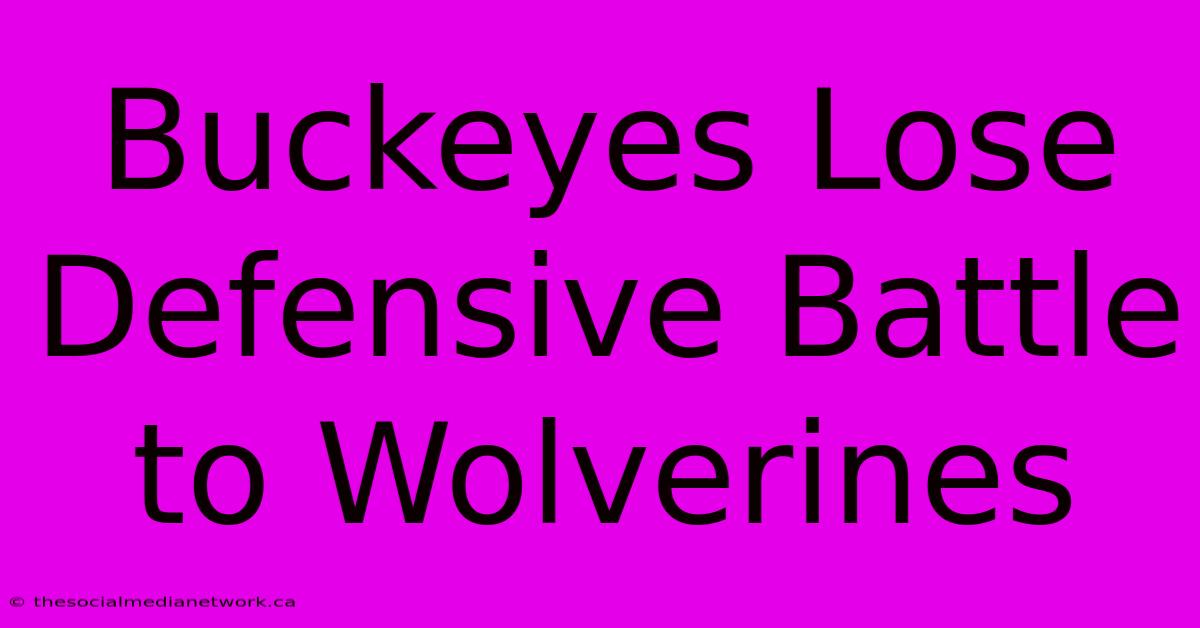 Buckeyes Lose Defensive Battle To Wolverines