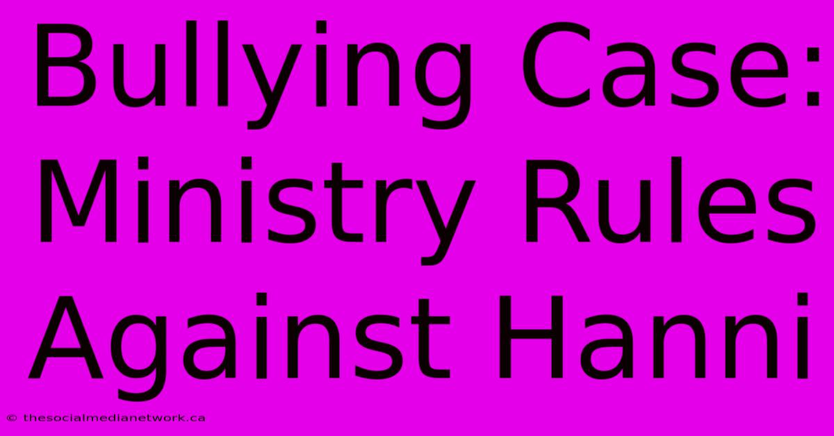 Bullying Case: Ministry Rules Against Hanni