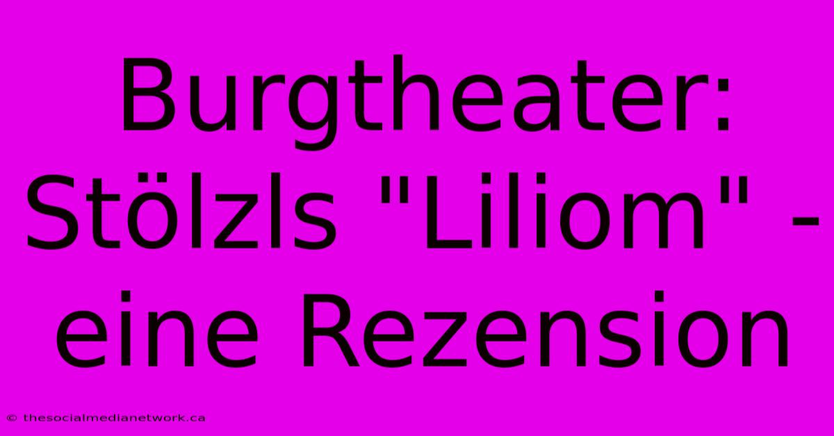 Burgtheater: Stölzls 