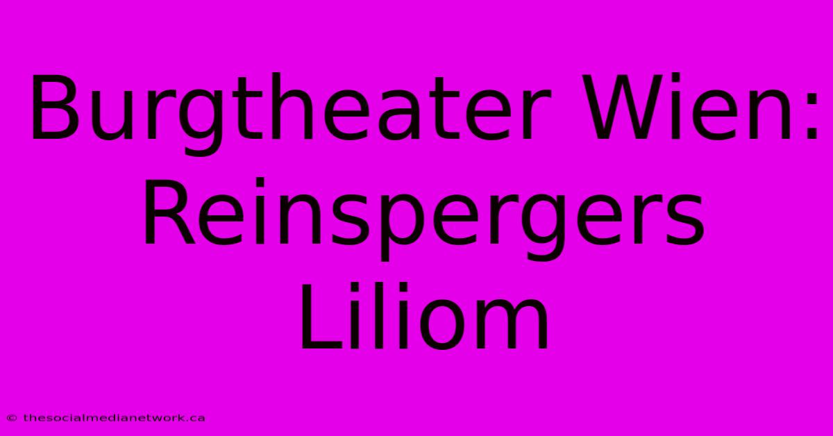 Burgtheater Wien: Reinspergers Liliom