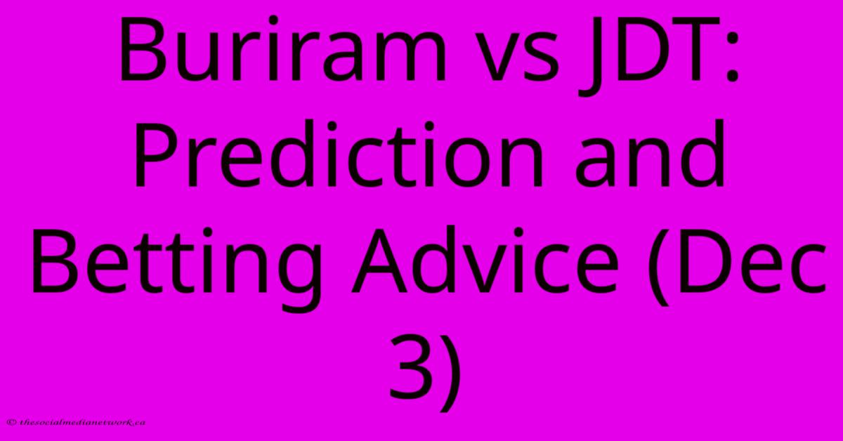 Buriram Vs JDT: Prediction And Betting Advice (Dec 3)