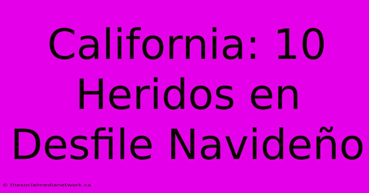 California: 10 Heridos En Desfile Navideño