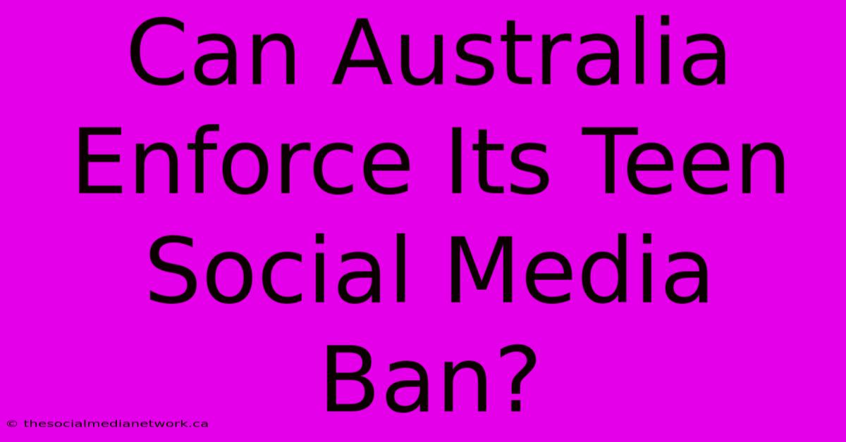 Can Australia Enforce Its Teen Social Media Ban?