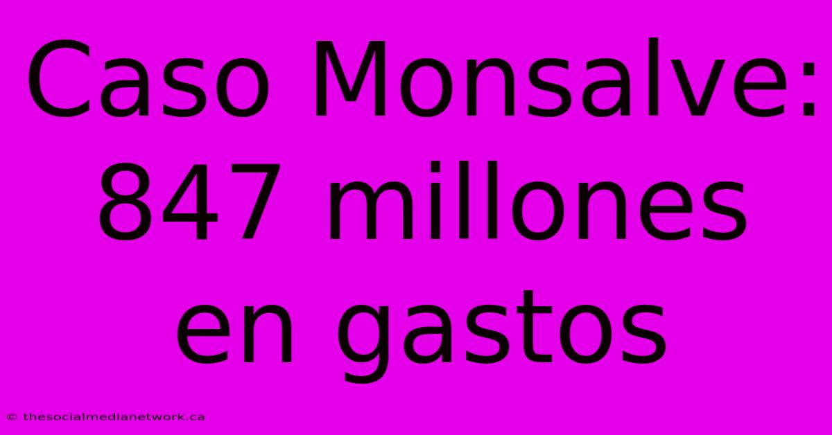 Caso Monsalve: 847 Millones En Gastos