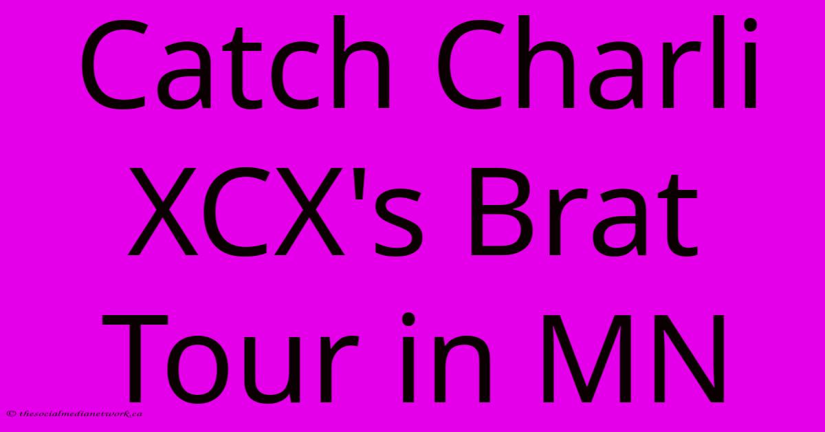 Catch Charli XCX's Brat Tour In MN Catch Charli XCX's Brat Tour In MN