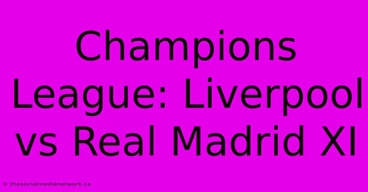 Champions League: Liverpool Vs Real Madrid XI