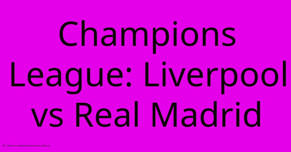 Champions League: Liverpool Vs Real Madrid