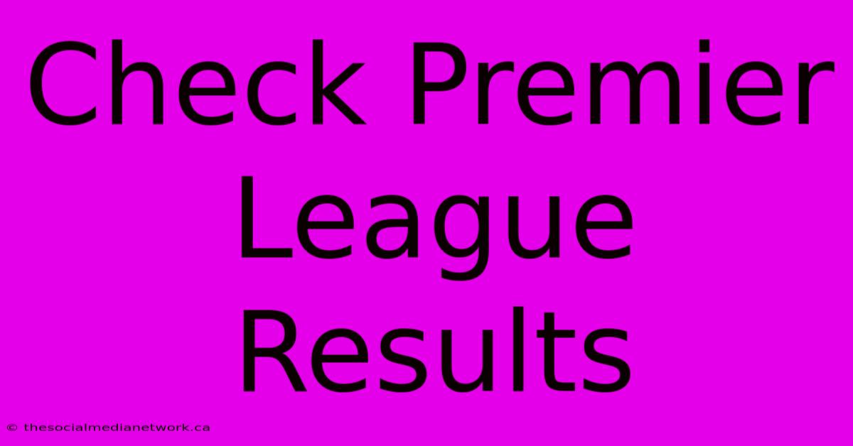 Check Premier League Results