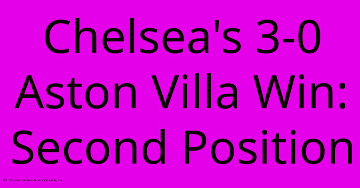 Chelsea's 3-0 Aston Villa Win: Second Position