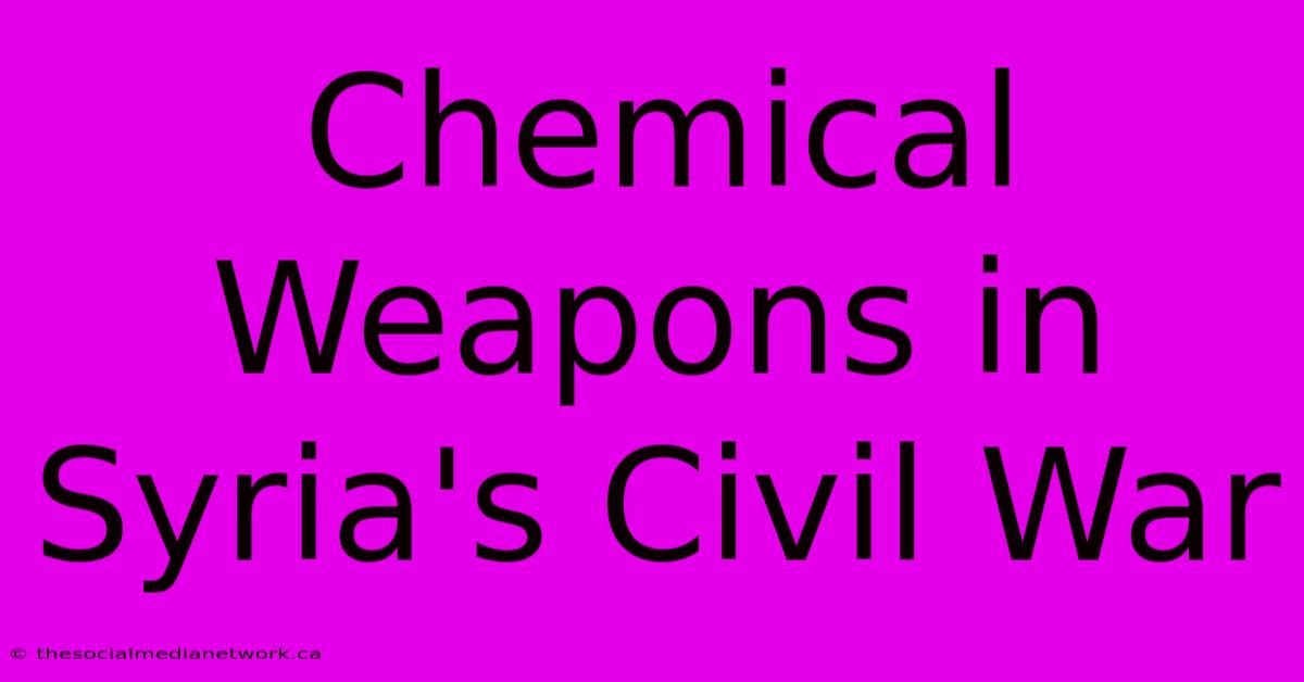 Chemical Weapons In Syria's Civil War