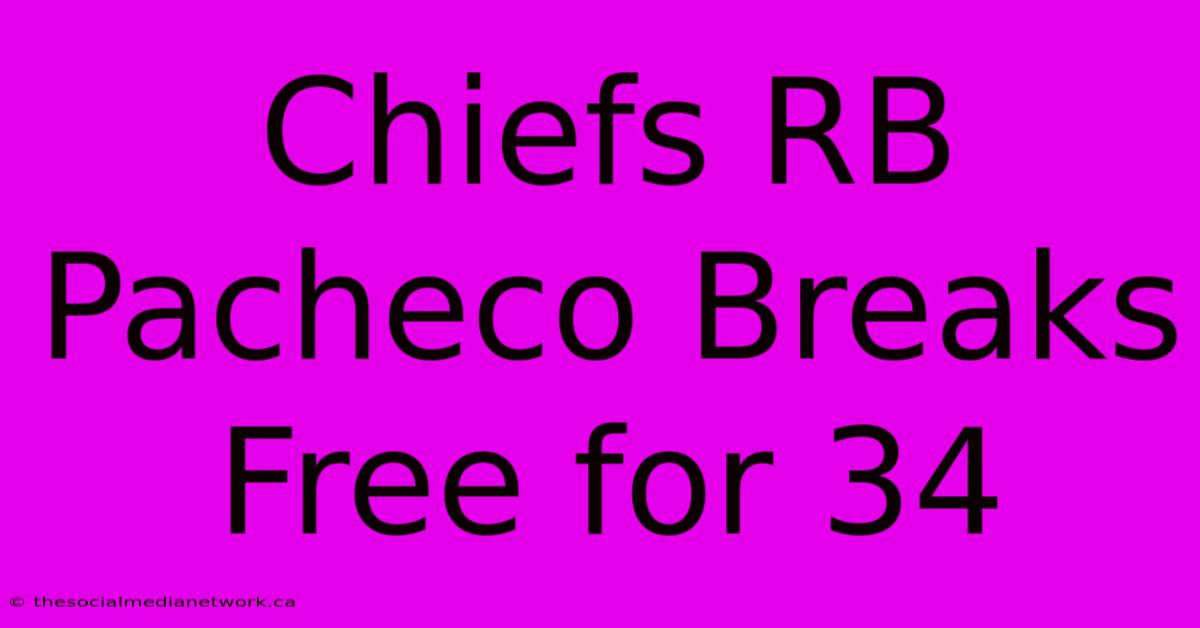 Chiefs RB Pacheco Breaks Free For 34