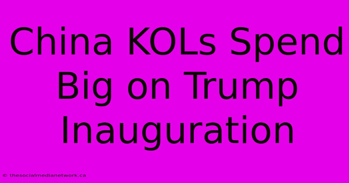 China KOLs Spend Big On Trump Inauguration