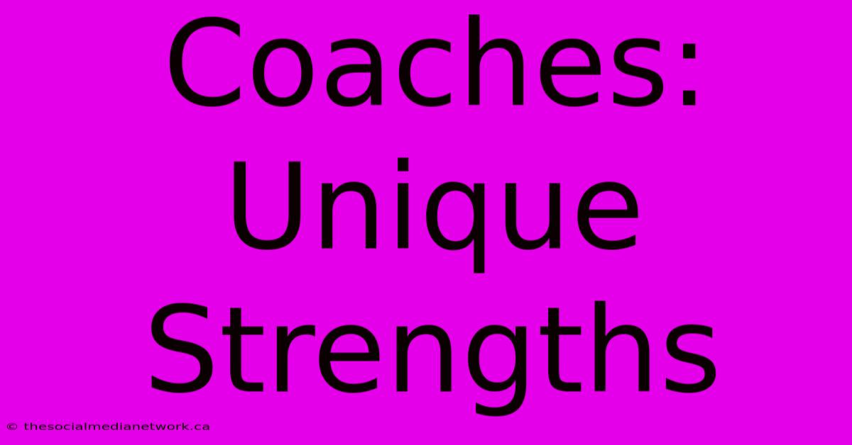 Coaches: Unique Strengths