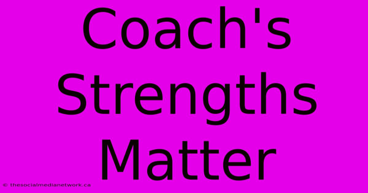 Coach's Strengths Matter