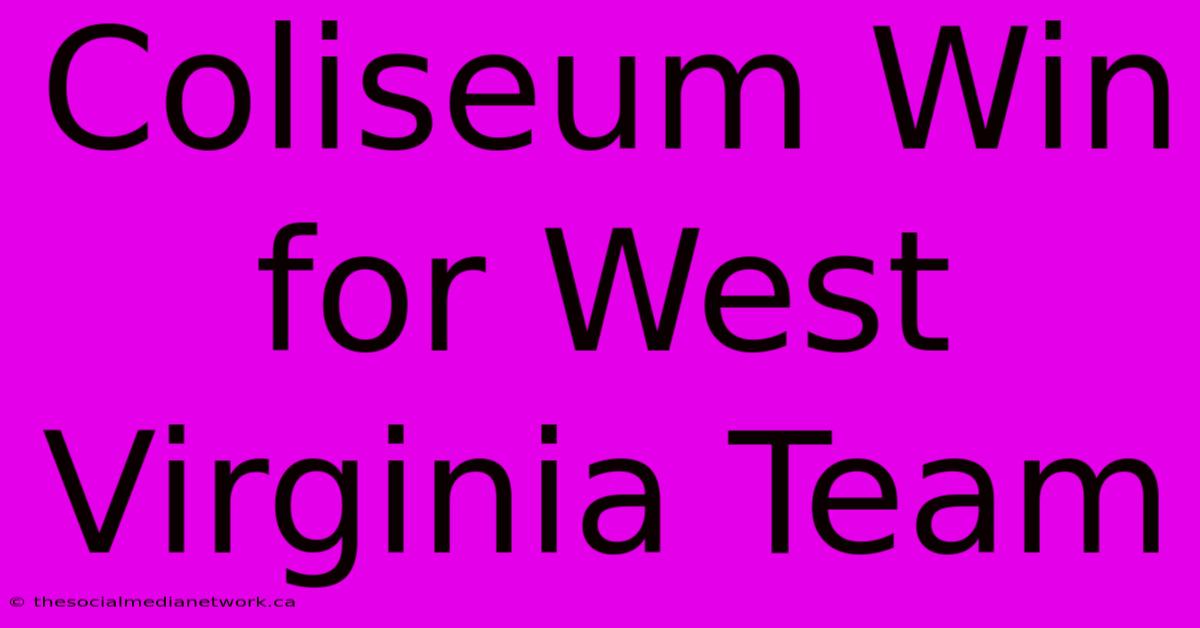 Coliseum Win For West Virginia Team