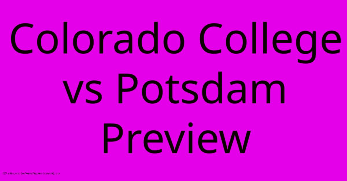 Colorado College Vs Potsdam Preview Colorado College Vs Potsdam Preview