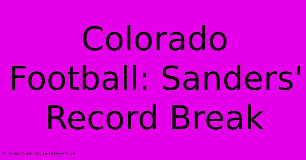 Colorado Football: Sanders' Record Break