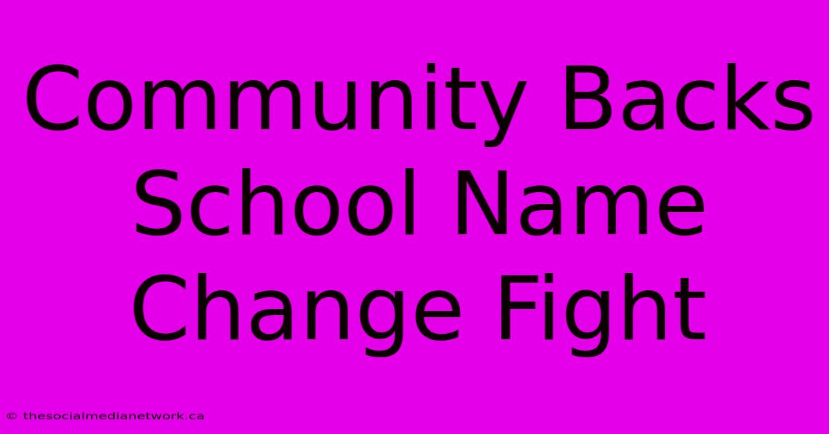 Community Backs School Name Change Fight