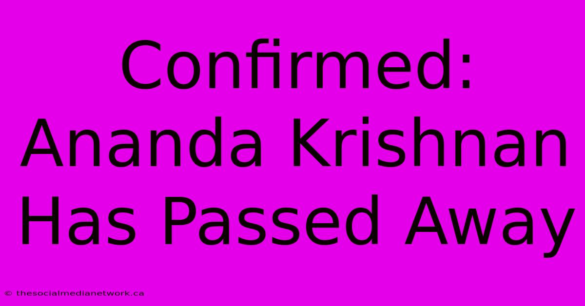 Confirmed: Ananda Krishnan Has Passed Away