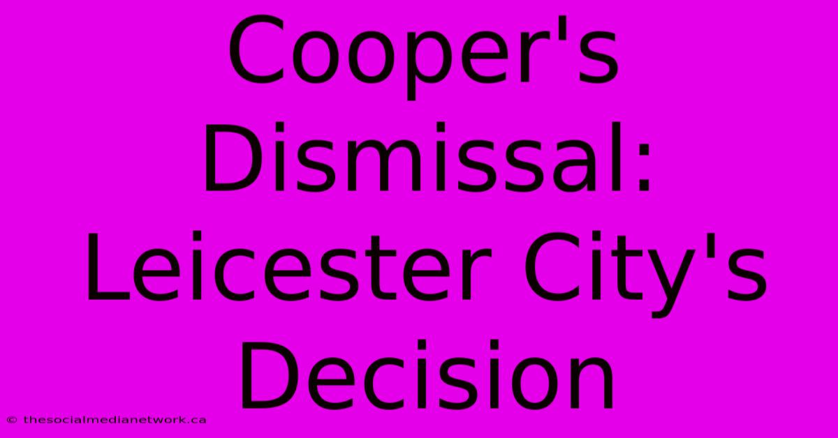 Cooper's Dismissal: Leicester City's Decision