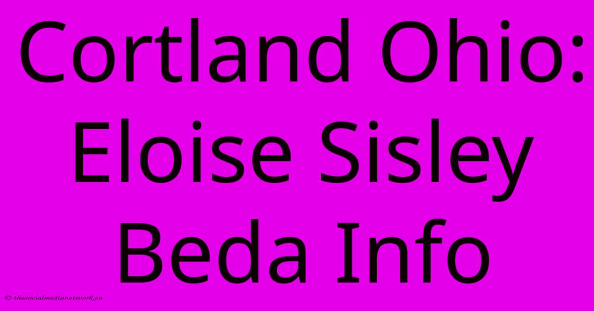 Cortland Ohio: Eloise Sisley Beda Info Cortland Ohio: Eloise Sisley Beda Info