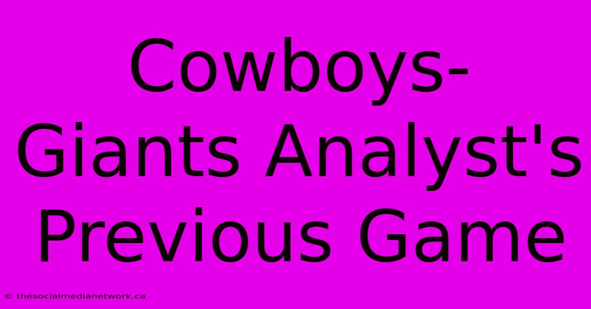 Cowboys-Giants Analyst's Previous Game