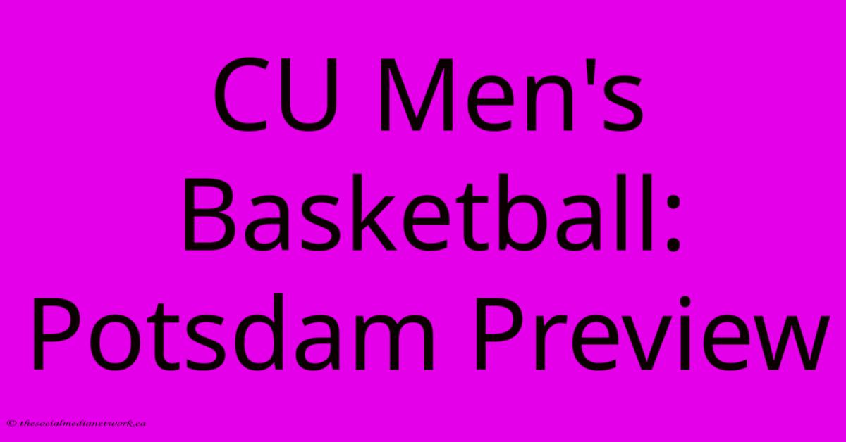 CU Men's Basketball: Potsdam Preview CU Men's Basketball: Potsdam Preview