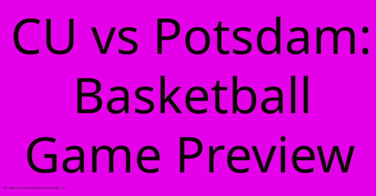 CU Vs Potsdam: Basketball Game Preview CU Vs Potsdam: Basketball Game Preview