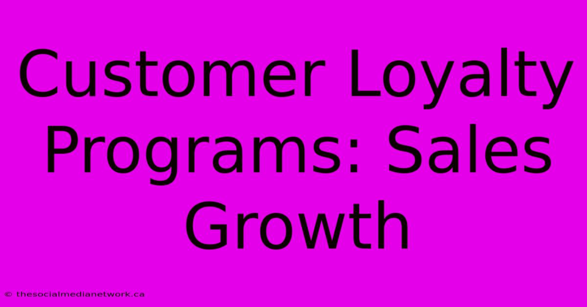 Customer Loyalty Programs: Sales Growth