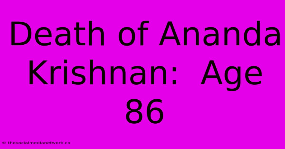 Death Of Ananda Krishnan:  Age 86