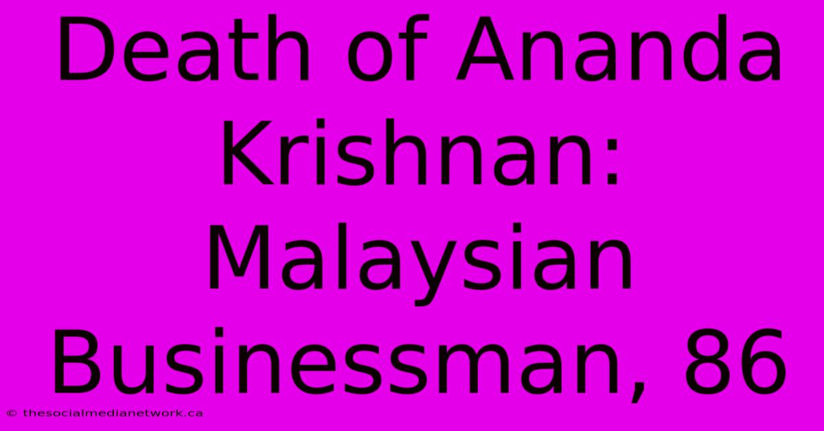 Death Of Ananda Krishnan: Malaysian Businessman, 86