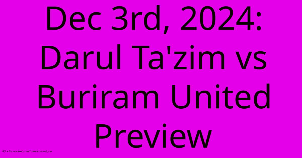 Dec 3rd, 2024: Darul Ta'zim Vs Buriram United Preview