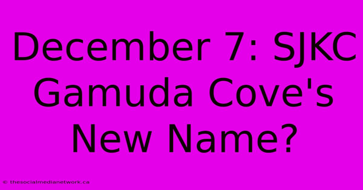 December 7: SJKC Gamuda Cove's New Name?