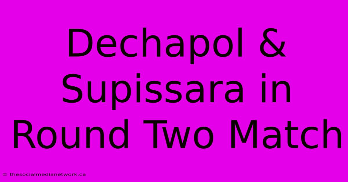 Dechapol & Supissara In Round Two Match