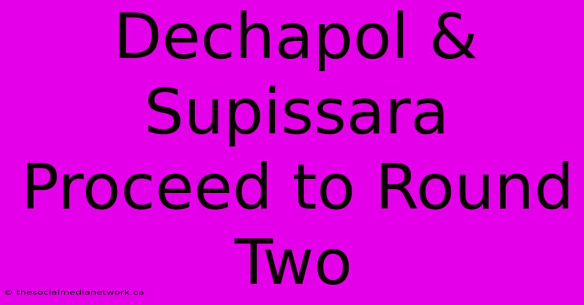 Dechapol & Supissara Proceed To Round Two