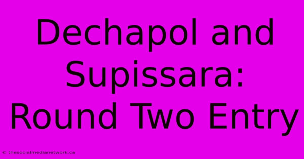 Dechapol And Supissara: Round Two Entry