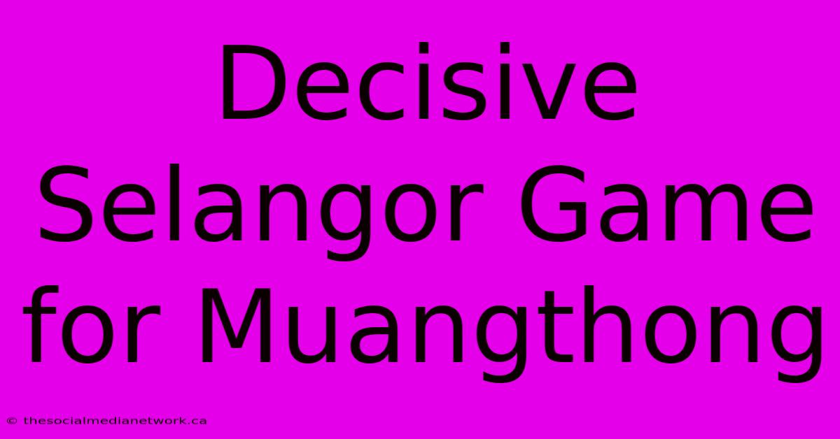 Decisive Selangor Game For Muangthong