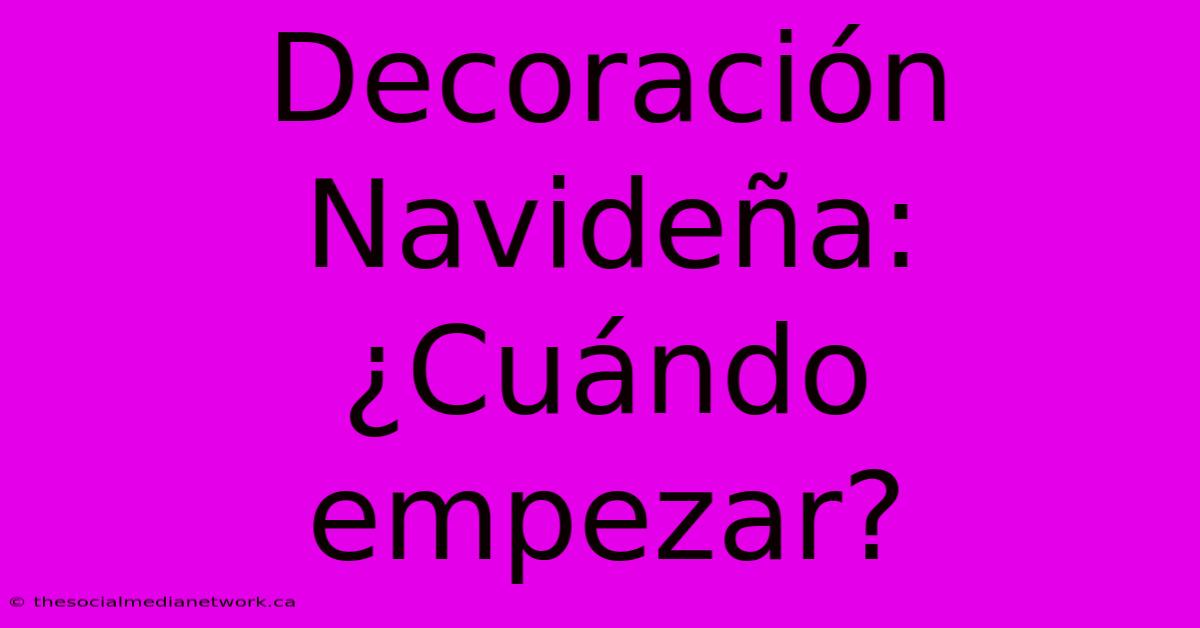 Decoración Navideña: ¿Cuándo Empezar?