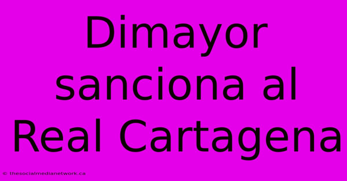 Dimayor Sanciona Al Real Cartagena