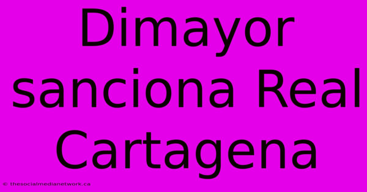 Dimayor Sanciona Real Cartagena