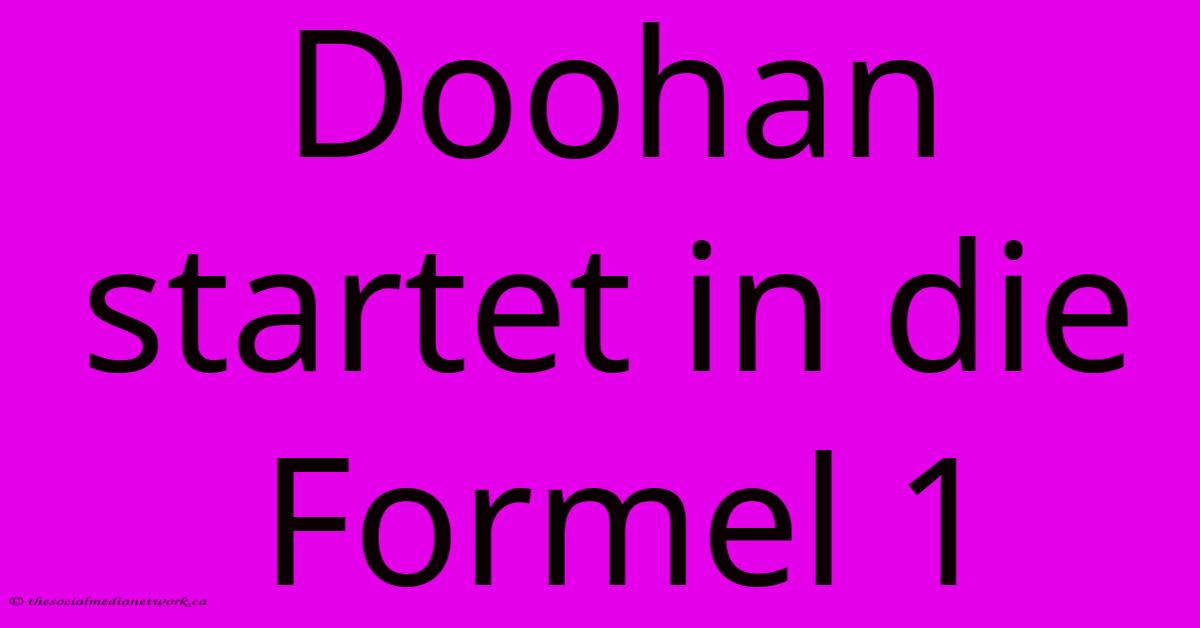 Doohan Startet In Die Formel 1 Doohan Startet In Die Formel 1