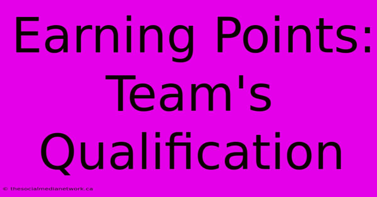 Earning Points:  Team's Qualification