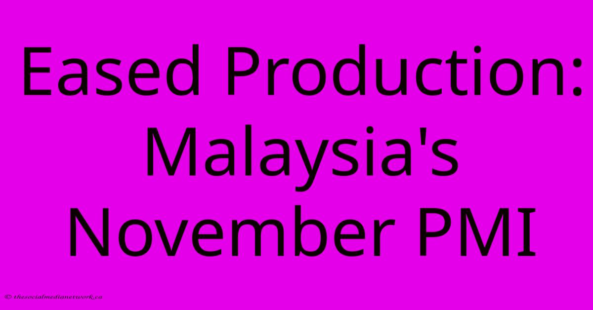 Eased Production: Malaysia's November PMI